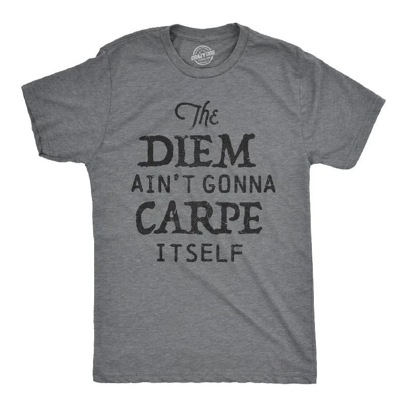 Men's organic cotton crew - neck t - shirts for everyday comfortThe Diem Ain't Gonna Carpe Itself Men's T Shirt Men's organic cotton crew - neck t - shirts for everyday comfortThe Diem Ain't Gonna Carpe Itself Men's T Shirt
